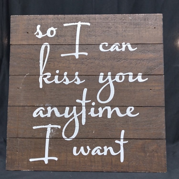 So I Can Kiss You Whenever Sign